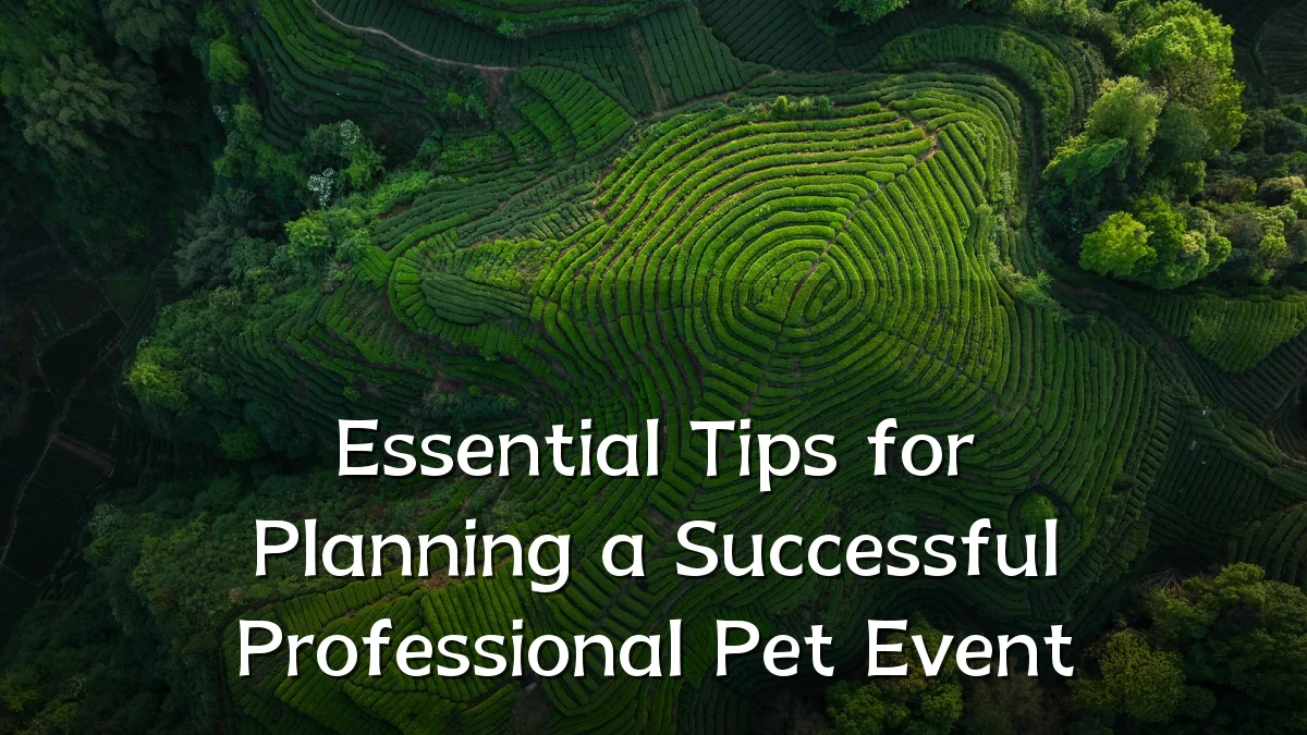 Essential Tips for Planning a Successful Professional Pet Event