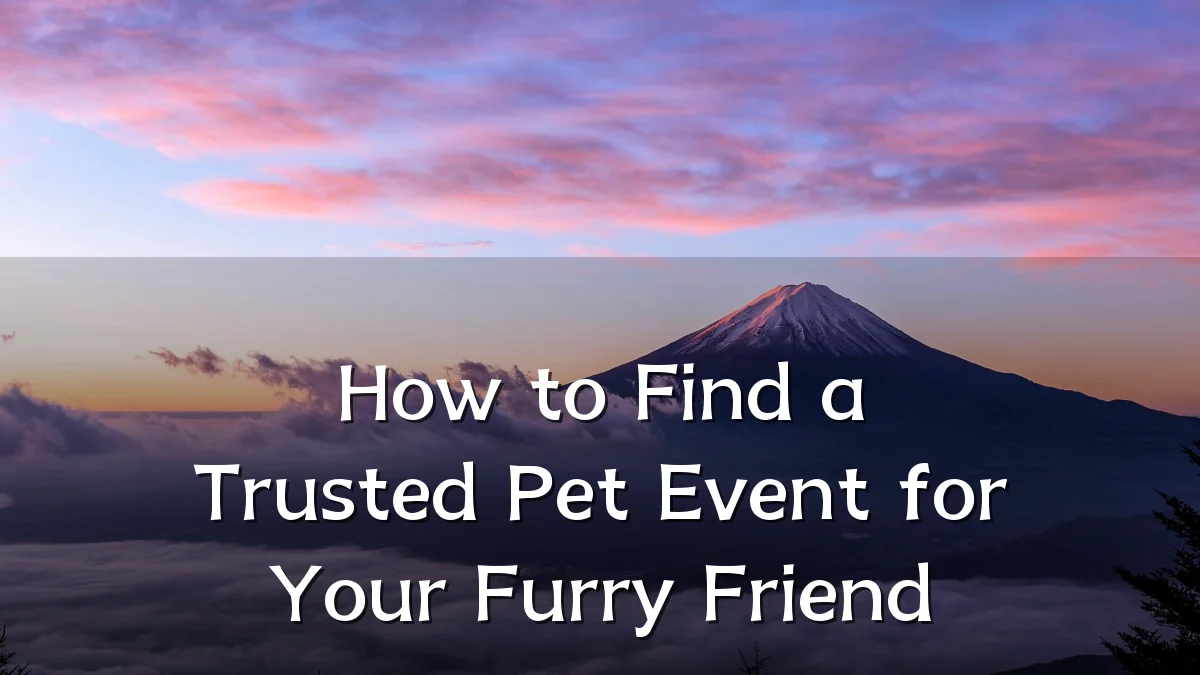 How to Find a Trusted Pet Event for Your Furry Friend