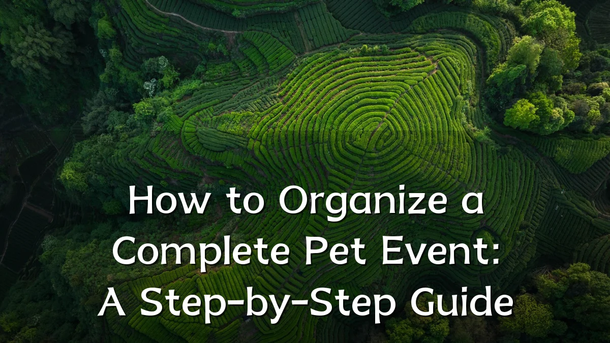How to Organize a Complete Pet Event: A Step-by-Step Guide