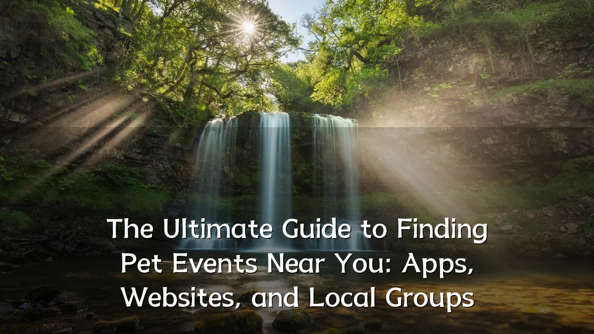 The Ultimate Guide to Finding Pet Events Near You: Apps, Websites, and Local Groups