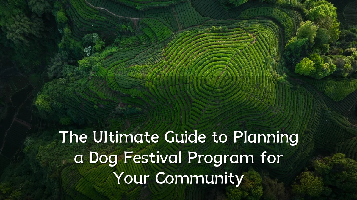 The Ultimate Guide to Planning a Dog Festival Program for Your Community